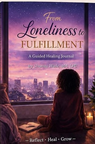 From Loneliness to Fulfillment, a guided healing journal by Shanita Wade